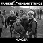Frankie And The Heartstrings - Hunger
