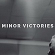  Minor Victories  