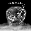 Doves. Some Cities
