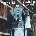 15. The Cribs - Ignore The Ignorant