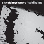 22. A Place To Bury Strangers - Exploding Head