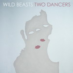 13. Wild Beasts - Two Dancers