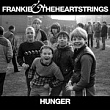 Frankie And The Heartstrings - Hunger